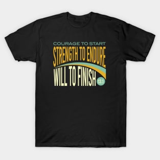 Courage to Start Strength to Endure Will to Finish 13.1 T-Shirt